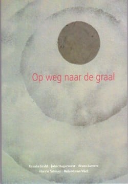 Bijdrage aan boek – ‘Op weg naar de graal’ onder redactie van John Hogervorst