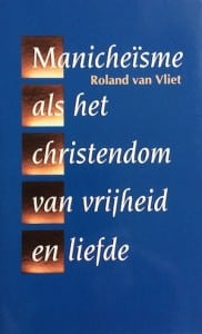 Boek – ‘Het Manicheïsme als het christendom van vrijheid en liefde’