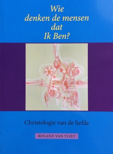 Boek – ‘Wie denken de mensen dat ik ben?’ – Christologie van de liefde